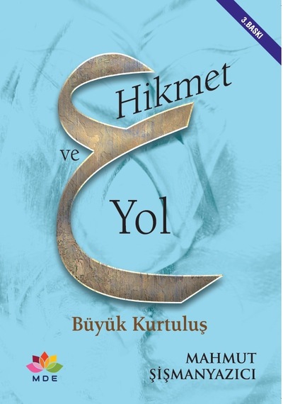 Hikmet ve Yol Büyük Kurtuluş - 3. Baskı - Mahmut Şişmanyazıcı