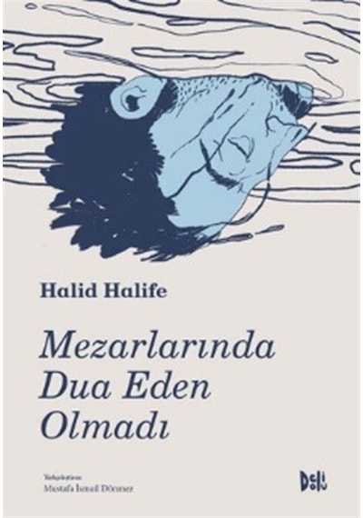 Mezarlarında Dua Eden Olmadı / Halid Halife