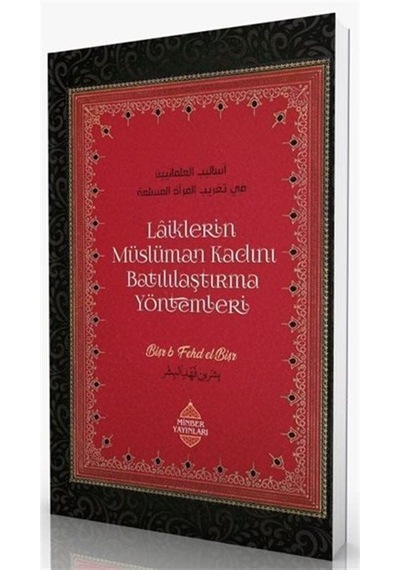 Laiklerin Müslüman Kadını Batılılaştırma Yöntemleri / Bişr bin Fehd el-Bişr