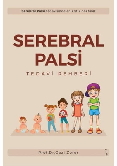 Serebral Palsi Tedavi Rehberi - Gazi Zorer - İkinci Adam Yayınları