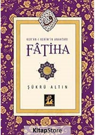 Fatiha - Kur'an-ı Kerim'in Anahtarı - Şükrü Altın - İlgi Kültür Sanat Yayınları