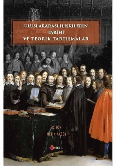 Uluslararası İlişkilerin Tarihi ve Teorik Tartışmalar- Orient Yayınları