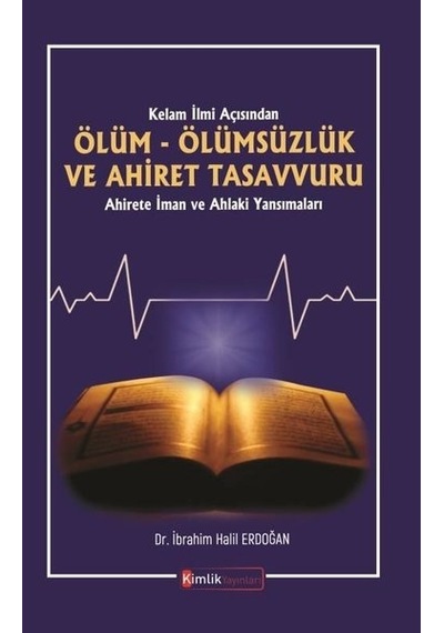 Ölüm Ölümsüzlük ve Ahiret Tasavvuru  - İbrahim Halil Erdoğan  - Kimlik Yayınları