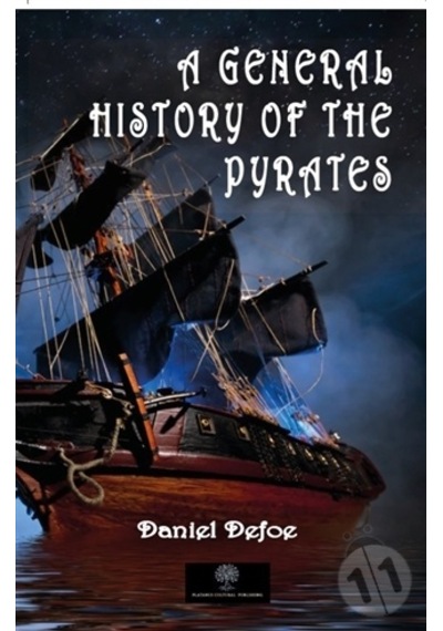 A General History of the Pyrates - Daniel Defoe - Platanus Publishing