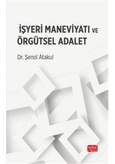 İşyeri Maneviyatı Ve Örgütsel Adalet / Dr. Şenol Atakul