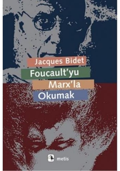 Foucault'yu Marx'la Okumak - Jacques Bidet - Metis Yayınları
