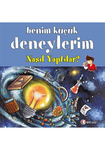 Benim Küçük Deneylerim - Nasıl Yaptılar? - Melanie Perez -  Francesca Massa - ODTÜ Yayıncılık