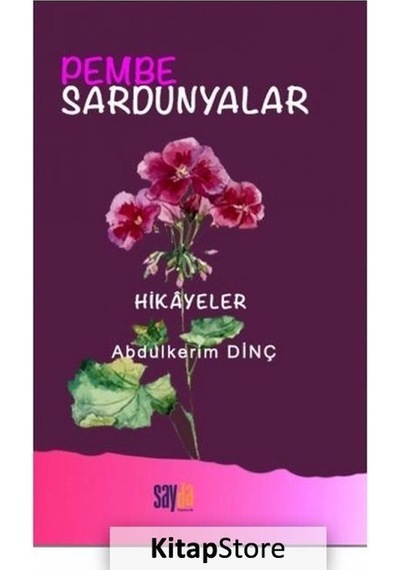 Pembe Sardunyalar - Hikayeler - Abdülkerim Dinç - Sayda Yayıncılık