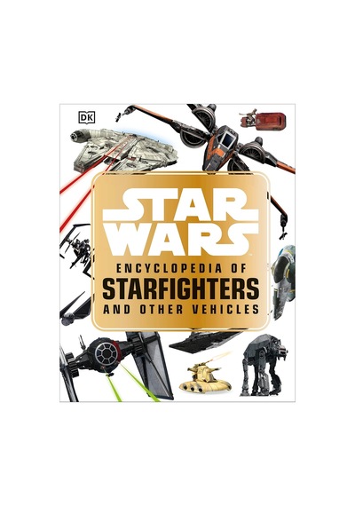 Star Wars Encyclopedia Of Starfighters And Other Vehicles