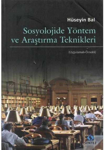Sosyolojide Yöntem Ve Araştırma Teknikleri Uygulamalı Örnekli - Hüseyin Bal