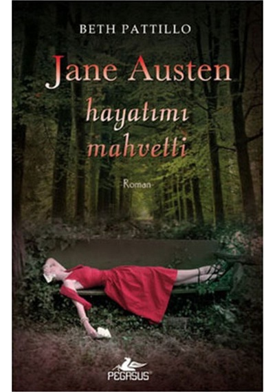 Jane Austen Hayatımı Mahvetti - Beth Pattillo - Pegasus