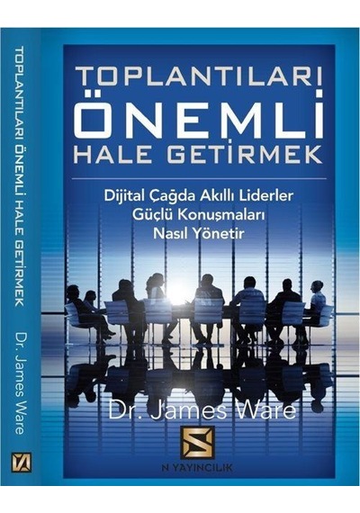 Toplantıları Önemli Hale Getirmek - James Ware - N Yayıncılık
