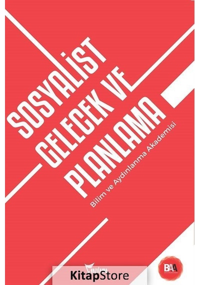 Sosyalist Gelecek ve Planlama - Bilim ve Aydınlanma Akademisi- Yazılama