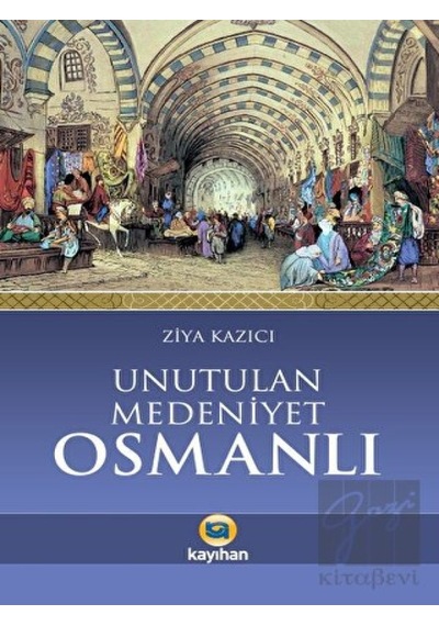 Unutulan Medeniyet Osmanlı -  Kayıhan Yayınları