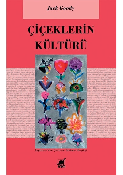 Çiçeklerin Kültürü - Jack Goody - Ayrıntı Yayınları