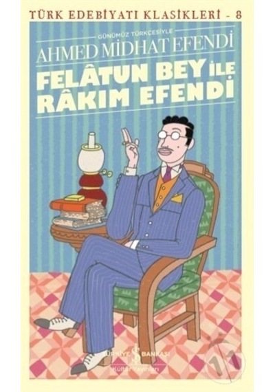 Iş Bankası Yayınları Felatun Bey ve Rakım Efendi Günümüz Tür
