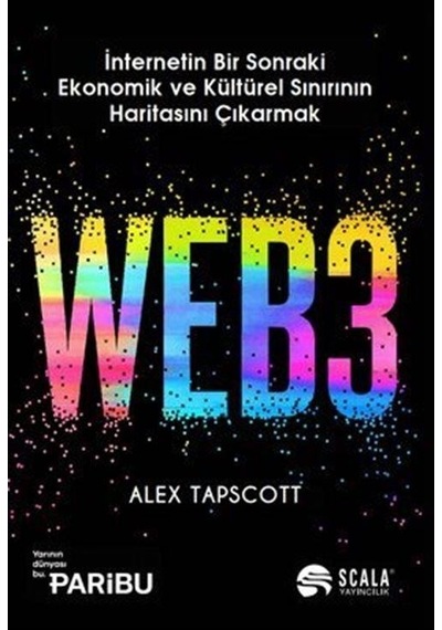 Web3 - İnternetin Bir Sonraki Ekonomik ve Kültürel Sınırının Haritasını Çıkarmak - Alex Tapscott - Scala Yayıncılık