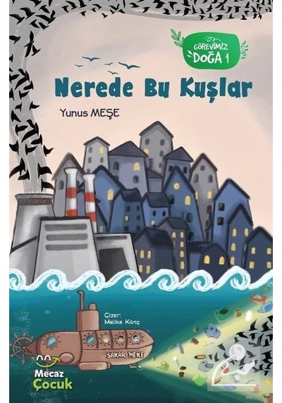 Nerede Bu Kuşlar - Görevimiz Doğa 1 - Yunus Meşe - Mecaz Çocuk