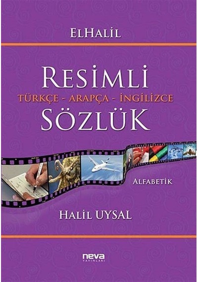 Resimli Türkçe - Arapça - İngilizce Sözlük - Halil Uysal - Neva Yayınları
