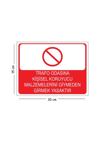 Metal Trafo Odasına Kişisel Koruyucu Malzemelerini Giymeden Girmek Yasaktır 15x20 Cm Uyarı İş Güven
