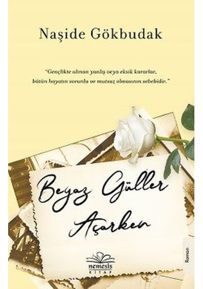 Beyaz Güller Açarken - Naşide Gökbudak - Nemesis Kitap