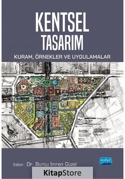 Kentsel Tasarım: Kuram Örnekler ve Uygulamalar - Nobel Akademik Yayıncılık