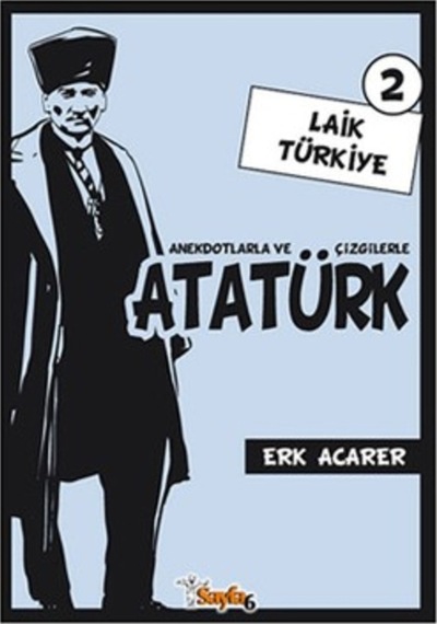 Anekdotlarla ve Çizgilerle Atatürk 2 - Laik Türkiye - Erk Acarer - Sayfa 6