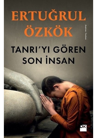 Tanrı'yı Gören Son İnsan - Ertuğrul Özkök - Doğan Kitap