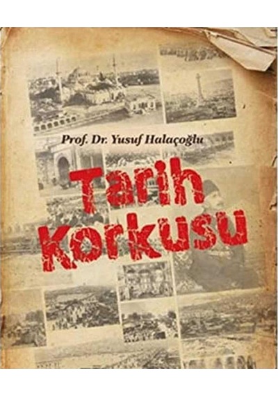 Tarih Korkusu - Yusuf Halaçoğlu İlk Baskı 2014