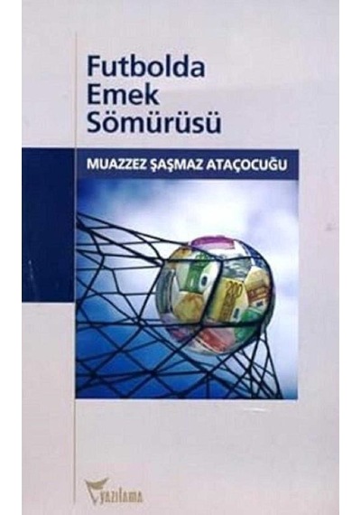Futbolda Emek Sömürüsü - Muazzez Şaşmaz Ataçocuğu 1.baskı