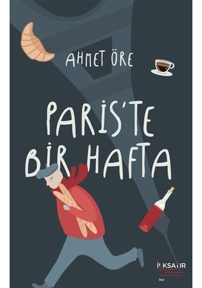 Paris'te Bir Hafta - Ahmet Öre - İlksatır Yayınevi