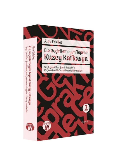 Ele Geçirilemeyen Toprak Kuzey Kafkasya - Alev Erkilet - Büyüyenay Yayınları