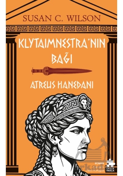 Klytaimnestra Nın Bağı - Atreus Hanedanı Eksik Parça Yayınları
