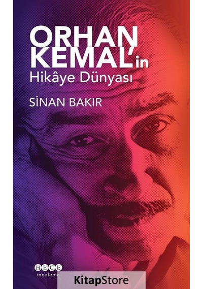 Orhan Kemal'in Hikaye Dünyası - Sinan Bakır - Hece Yayınları