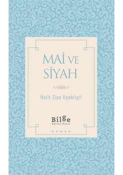Mai ve Siyah - Halid Ziya Uşaklıgil - Bilge Kültür Sanat