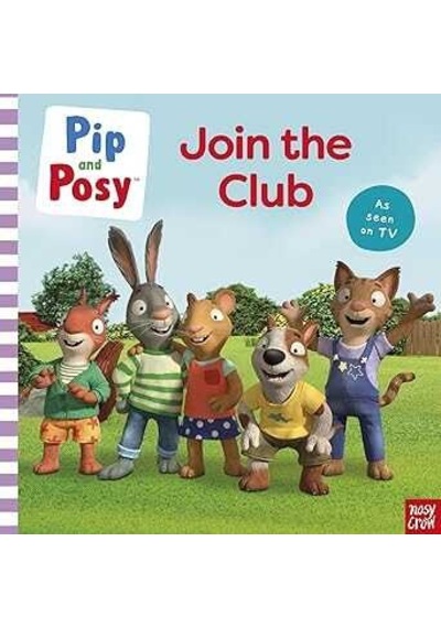 Nosy Crow Pip And Posy Join The Club A Tv Tie-in