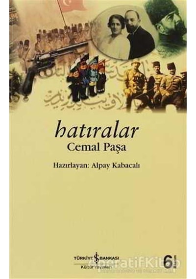 Hatıralar Cemal Paşa - Alpay Kabacalı - İş Bankası Kültür Yayınları