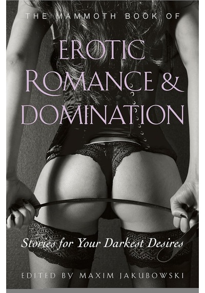 The Mammoth Book Of Erotic Romance And Domination Mammoth Books, Band 306