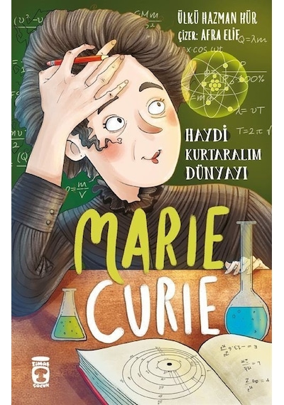 Marie Curie: Haydi Kurtaralım Dünyayı - 1 - Ülkü Hazman Hür - Timaş Çocuk