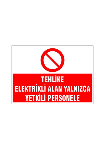 Elektrikli Alan Yalnızca Yetkili Personele, İsg Uyarı Levhası
