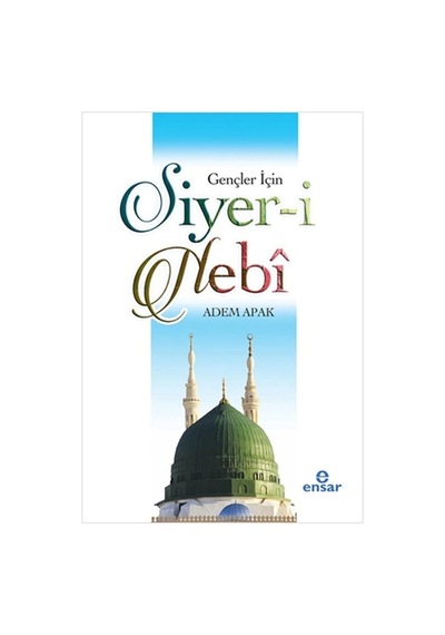 Gençler İçin Siyer -i Nebi  - Adem Apak  - Ensar Neşriyat