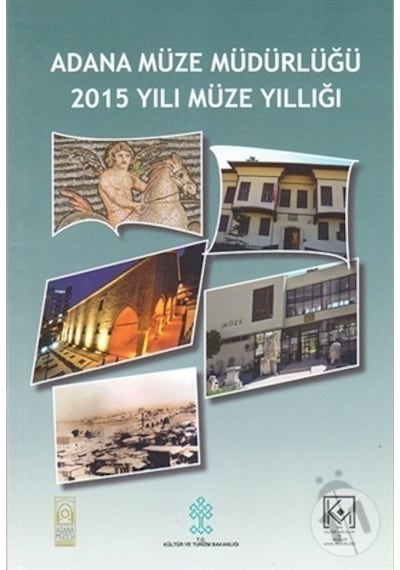 Adana Müze Müdürlüğü 2015 Yılı Müze  Yıllığı