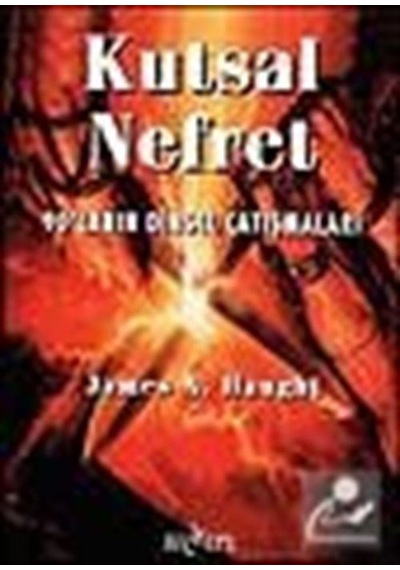 Kutsal Nefret - 90'ların Dinsel Çatışmaları / James A. Haught