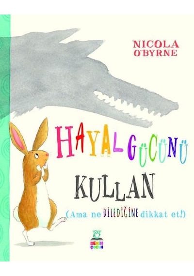 Hayal Gücünü Kullan - Nicola O'Byrne - Derin Çocuk