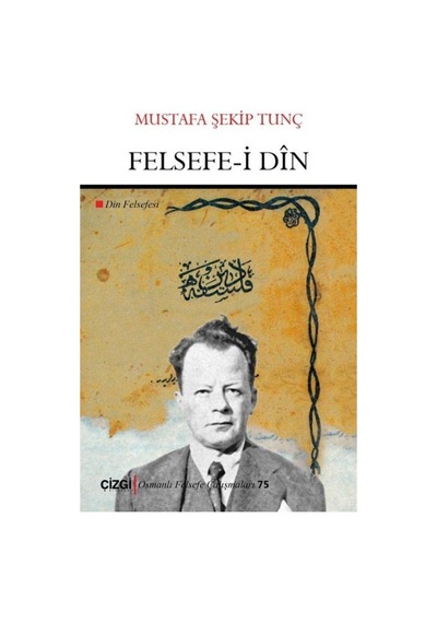 Felsefe-i Din - Mustafa Şekip Tunç - Çizgi Kitabevi