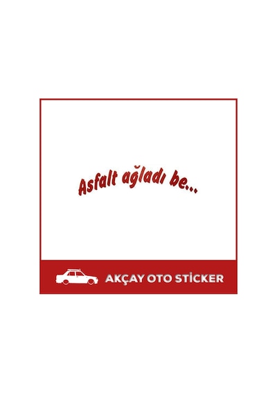 Asfalt Ağladı Be Sticker Asfalt Ağladı Be Oto Sticker Arma