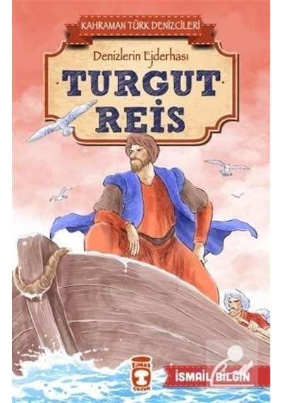 Turgut Reis - Kahraman Türk Denizcileri - İsmail Bilgin