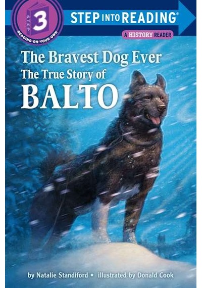 The Bravest Dog Ever: The True Story of Balto (Step-Into-Reading) - Natalie Standiford - Random House