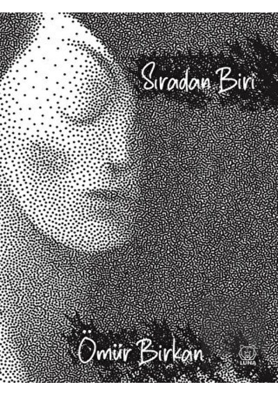 Sıradan Biri! - Ömür Birkan - Luna Yayınları