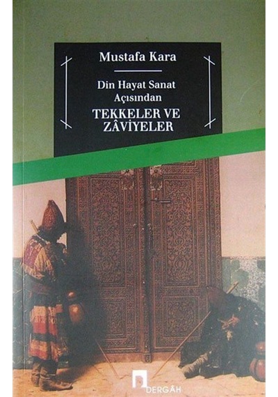 Tekkeler ve Zaviyeler / Prof. Dr. Mustafa Kara 9789759954406